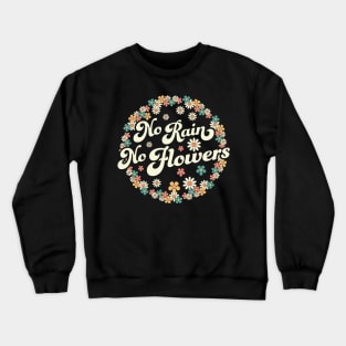 No Rain No Flowers Spring Cute Daisy Flower Floral Gardening Crewneck Sweatshirt